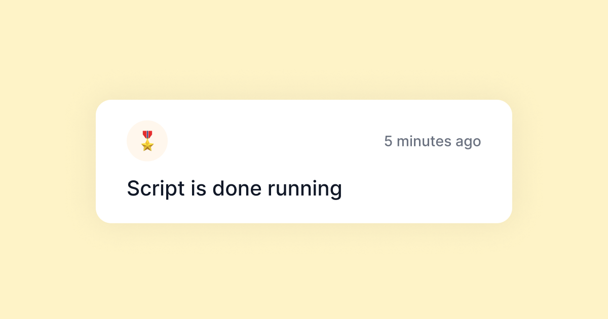 Send notifications when a script is done running