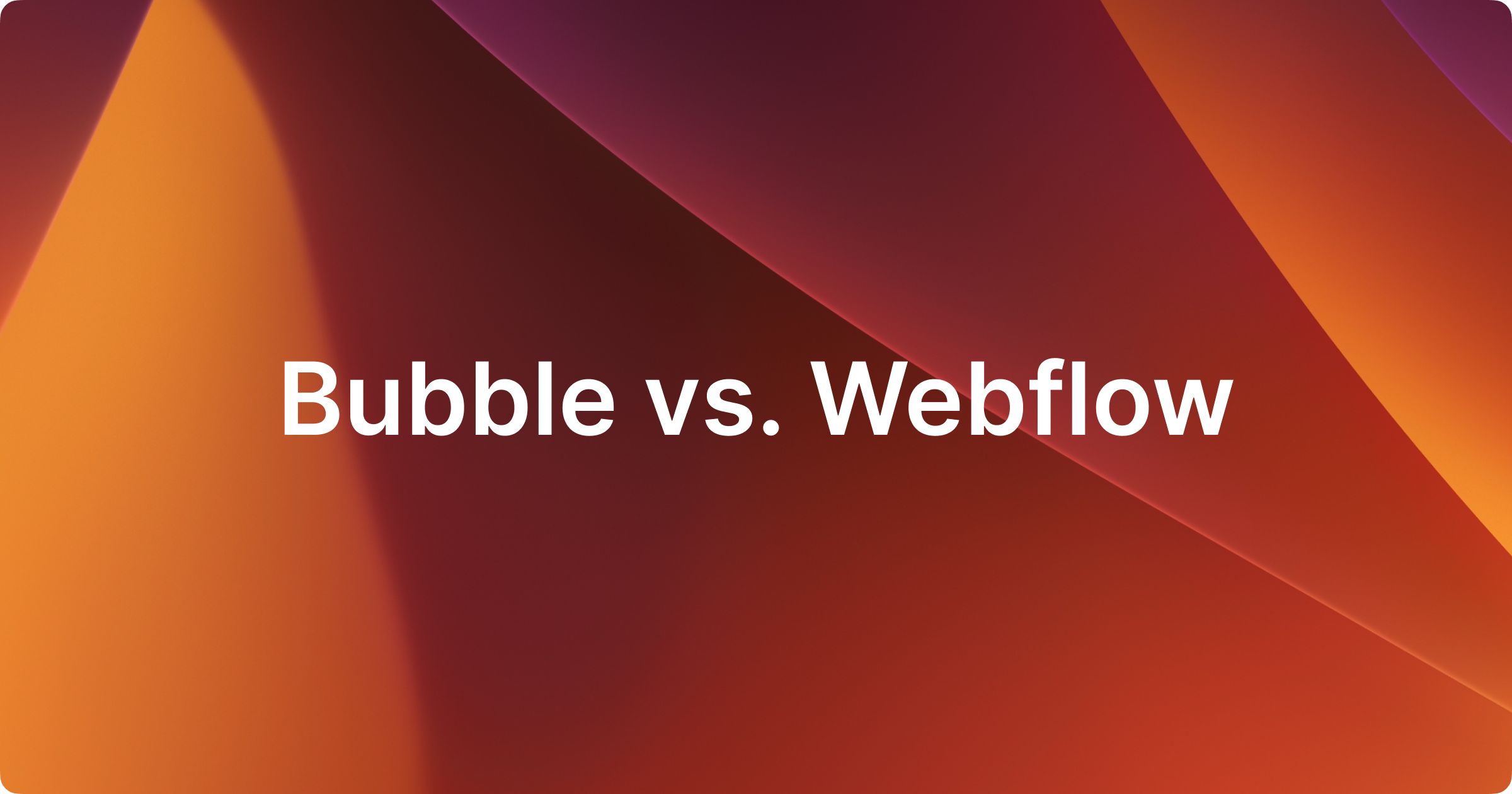 Bubble vs. Webflow - Which one should I learn?